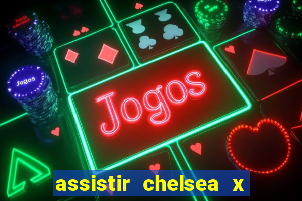 assistir chelsea x arsenal futemax